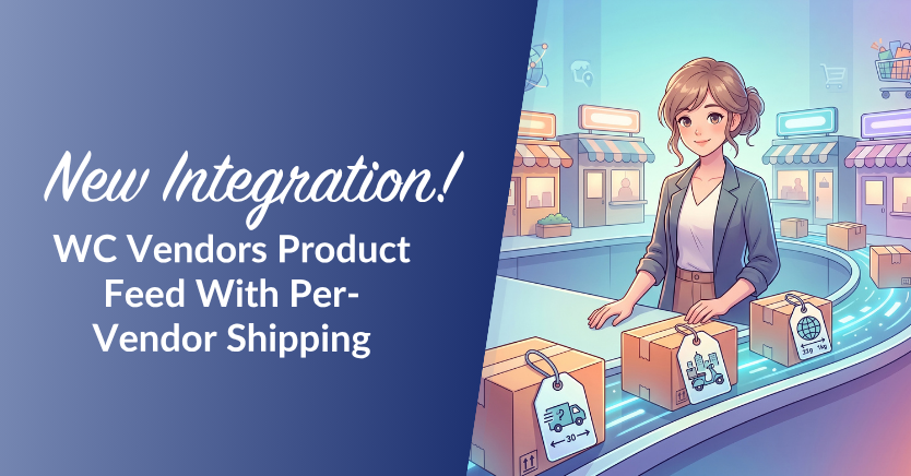 New Integration! WC Vendors Product Feed With Per-Vendor Shipping