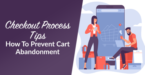 Checkout Process Tips: How To Preve Cart Abandonment