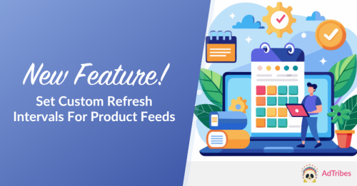 New Feature! Set Custom Refresh Intervals For Product Feeds