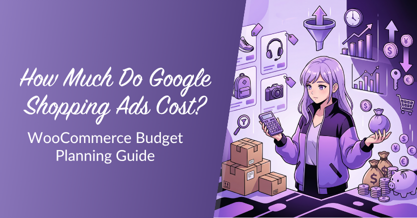 Banner showing the article title 'How Much Do Google Shopping Ads Cost? WooCommerce Budget Planning Guide' beside a purple-haired woman using a calculator amid boxes and money icons.