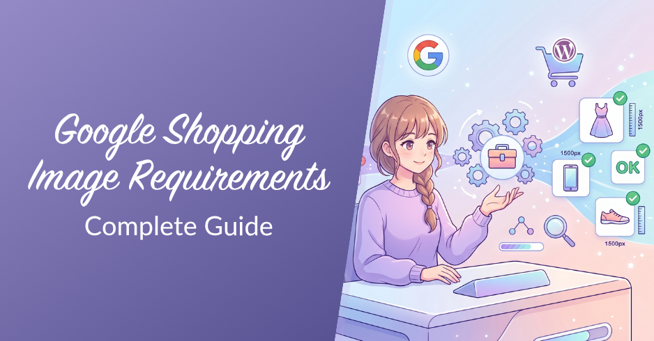Google Shopping Image Requirements: Complete WooCommerce Compliance Guide