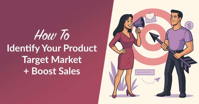 How To Identify Your Product Target Market + Boost Sales