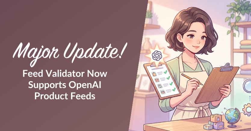 Major Update banner: Feed Validator now supports OpenAI product feeds, featuring a woman with a clipboard.