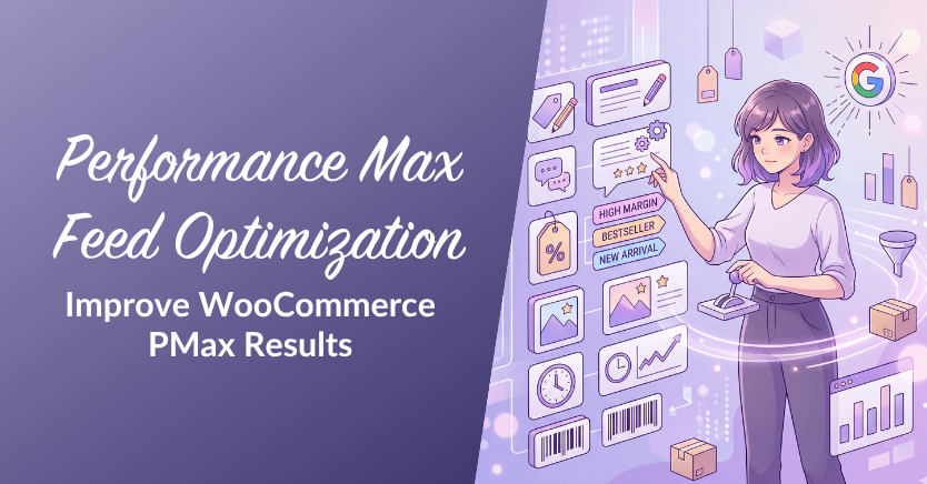 Performance Max Feed Optimization For WooCommerce: 7 Fixes That Help