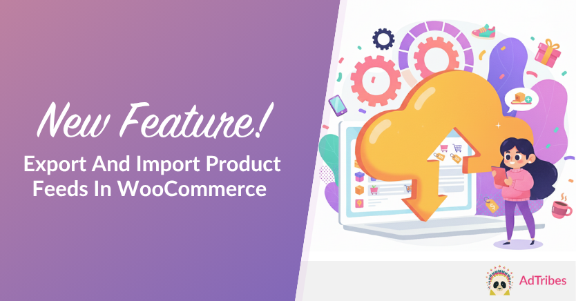 New Feature! Export And Import Product Feeds In WooCommerce 