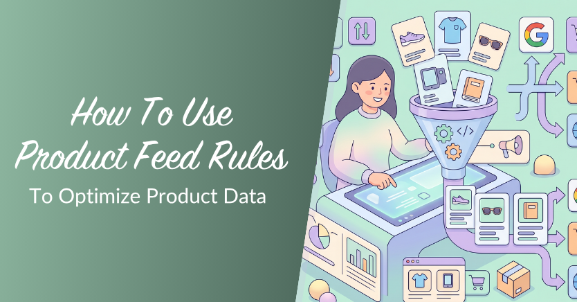 How To Use Product Feed Rules To Optimize Product Data