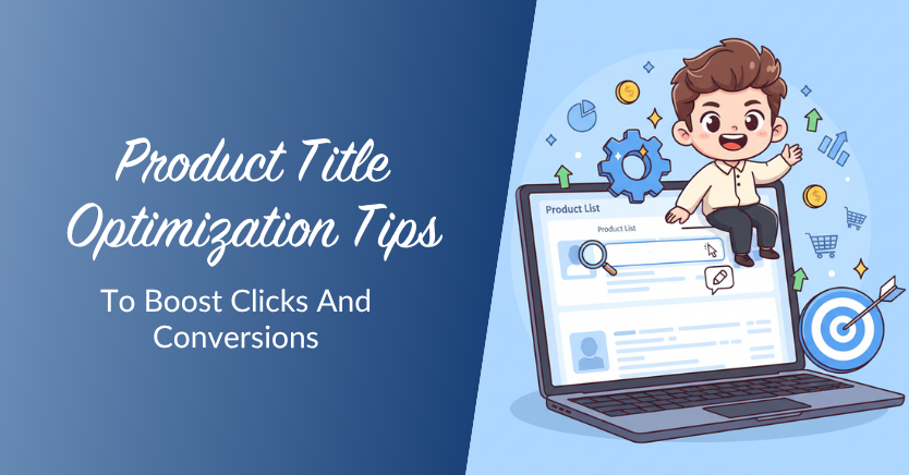 Product Title Optimization Tips To Boost Clicks And Conversions