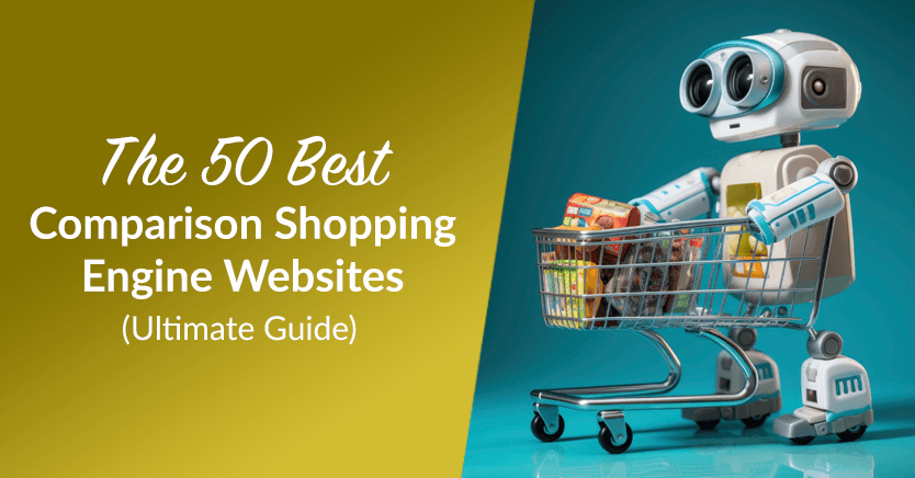 The 50 Best Comparison Shopping Engine Websites (Ultimate Guide)