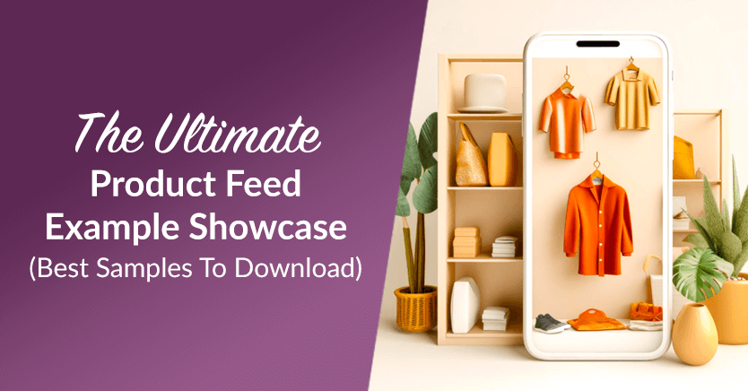 The Ultimate Product Feed Example Showcase (Best Samples To Download)