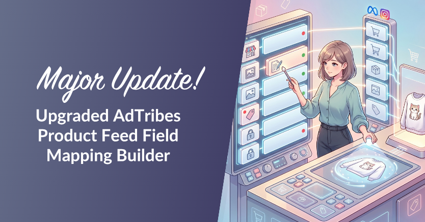 Announcement banner:'Major Update!' with text about Upgraded AdTribes Product Feed Field Mapping Builder on a purple gradient background.