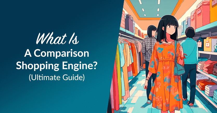 What Is A Comparison Shopping Engine? (Ultimate Guide)