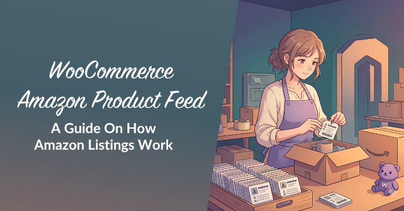 Banner with the title 'WooCommerce Amazon Product Feed – A Guide On How Amazon Listings Work' and an illustration of a woman labeling products in a packing area.
