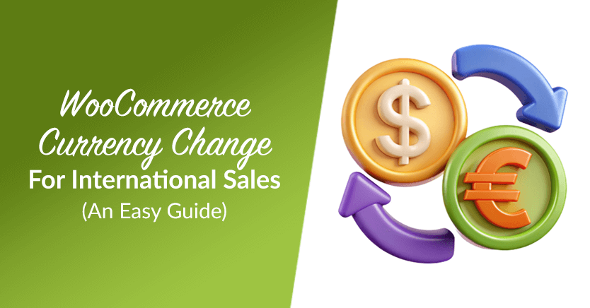 WooCommerce Currency Change For International Sales: An Easy Guide