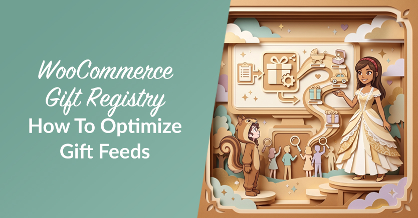 WooCommerce Gift Registry: How To Optimize Gift Feeds