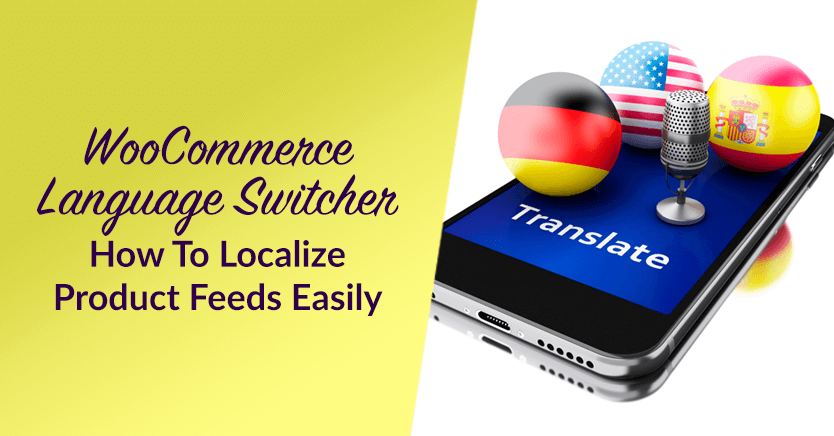 WooCommerce Language Switcher: How To Localize Product Feeds Easily