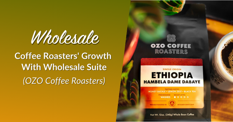 Wholesale Coffee Roasters’ Growth With Wholesale Suite (OZO Coffee Roasters)