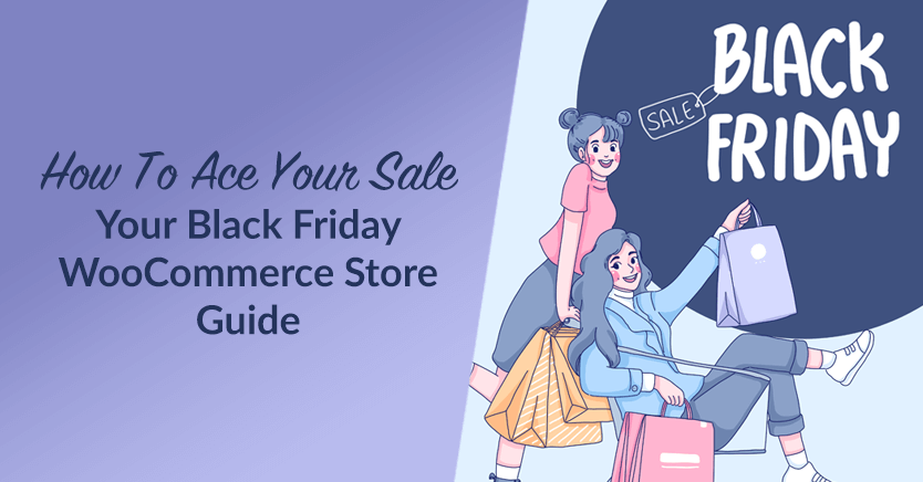 Your Black Friday WooCommerce Store Guide: How To Ace Your Sale